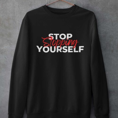 Stop Stopping Yourself