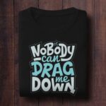 Nobody Can Drag Me Down