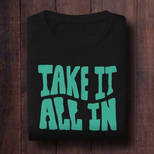 Take It All In