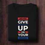 Never Give Up On Your Dreams
