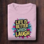 Life is Better When Laugh